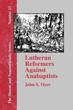 Lutheran Reformers Against Anabaptists - Oyer, John S.
