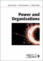 Power and Organizations - Clegg, Stewart R;Courpasson, David;Phillips, Nelson X.