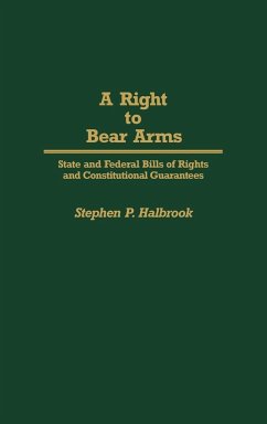 A Right to Bear Arms - Halbrook, Stephen P.