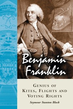 Benjamin Franklin, Genius of Kites, Flights and Voting Rights - Block, Seymour Stanton