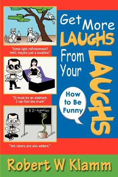 Get More Laughs from Your Laughs - Klamm, Robert W.