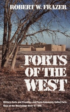 Forts of the West: Military Forts and Presidios and Posts Commonly Called Forts West of the Mississippi River to 1898