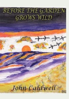 BEFORE THE GARDEN GROWS WILD - Caldwell, John