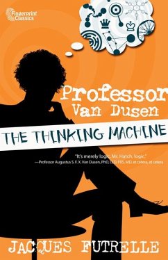 Professor Van Dusen: The Thinking Machine - Futrelle, Jacques