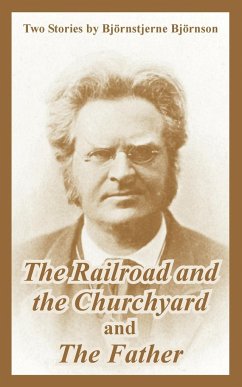 The Railroad and the Churchyard and The Father (Two Stories) - Bjornson, Bjornstjerne