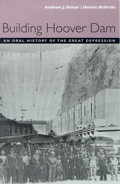 Building Hoover Dam: An Oral History of the Great Depression - Dunar, Andrew J.; McBride, Dennis