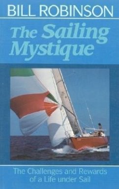 The Sailing Mystique: The Challenges and Rewards of a Life Under Sail - Robinson, Bill