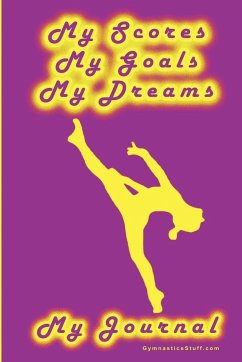 Gymnastics Journal... My Scores, My Goals, and My Dreams - Goeller, Karen M.