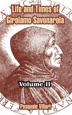 Life and Times of Girolamo Savonarola - Villari, Pasquale