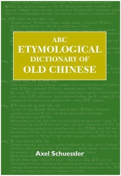ABC Etymological Dictionary of Old Chinese - Schuessler, Axel