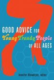 Good Advice for Young Trendy People of All Ages