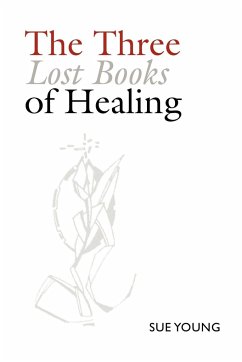 The Three Lost Books of Healing - Young, Sue