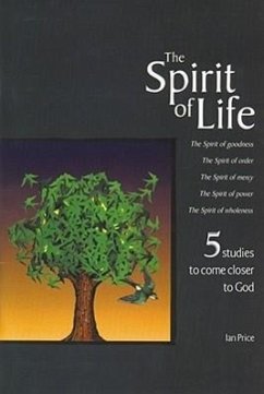 The Spirit of Life: 5 Studies to Bring Us Closer to the Heart of God - Price, Ian