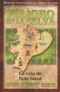 Peligro En La Selva: La Vida de Nate Saint - Benge, Janet; Benge, Geoff