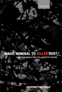 Magic Mineral to Killer Dust ' Turner & Newall and the Asbestos Hazard - Tweedale, Geoffrey