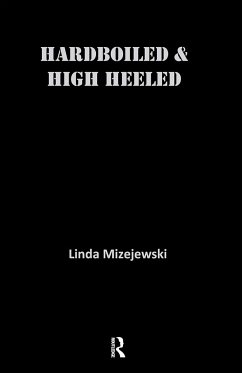 Hardboiled and High Heeled - Mizejewski, Linda