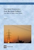 Can Good Economics Ever Be Good Politics?: Case Study of the Power Sector in India