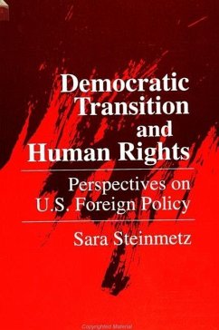 Democratic Transition and Human Rights: Perspectives on U.S. Foreign Policy - Steinmetz, Sara