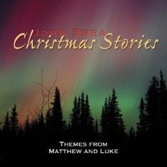 John Shea's Christmas Stories: Themes from Matthew and Luke - Shea, John