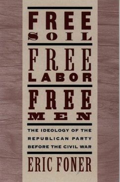 Free Soil, Free Labor, Free Men - Foner, Eric