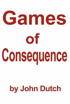 Games of Consequence - Dutch, John