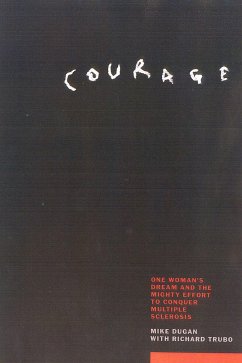 Courage: The Story of the Mighty Effort to End the Devastating Effects of Multiple Sclerosis - Dugan, Mike; Trubo, Richard