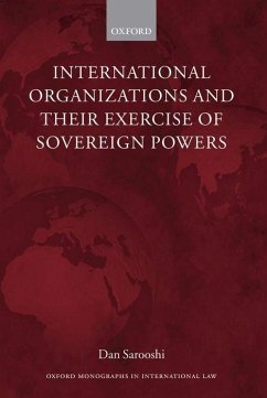 International Organizations and Their Exercise of Sovereign Powers - Sarooshi, Dan