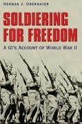 Soldiering for Freedom: A Gi's Account of World War II - Obermayer, Herman J.