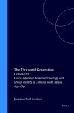The Thousand Generation Covenant: Dutch Reformed Covenant Theology and Group Identity in Colonial South Africa, 1652-1814