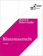 Bilanzsteuerrecht - Weber-Grellet, Heinrich