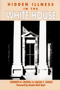 Hidden Illness in the White House - Crispell, Kenneth R; Gomez, Carlos