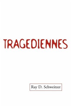 Tragediennes - Schweitzer, Ray D.