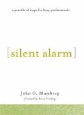 Silent Alarm: A Parable of Hope for Busy Professionals