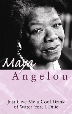 Just Give Me A Cool Drink Of Water 'Fore I Diiie - Angelou, Dr Maya