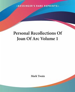 Personal Recollections Of Joan Of Arc Volume 1 - Twain, Mark