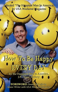 How to Be Happy EVERYDAY - Godsey, J P ""Gus""