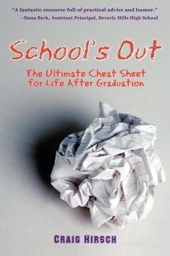 School's Out: The Ultimate Cheat Sheet for Life After Graduation - Hirsch, Craig