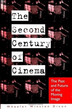 The Second Century of Cinema: The Past and Future of the Moving Image - Dixon, Wheeler Winston
