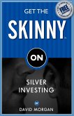 Get the Skinny on Silver Investing Get the Skinny on Silver Investing