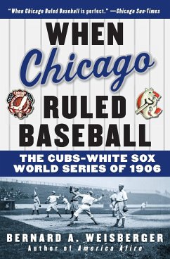 When Chicago Ruled Baseball - Weisberger, Bernard A