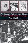Pestilence, Politics, and Pizazz: The Story of Public Health in Las Vegas