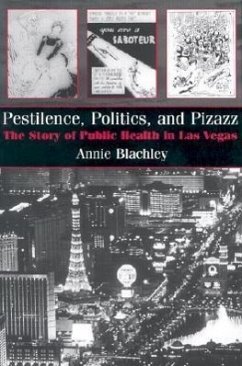 Pestilence, Politics, and Pizazz: The Story of Public Health in Las Vegas - Blachley, Annie