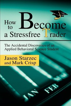 How to Become a Stressfree Trader - Starzec, Jason