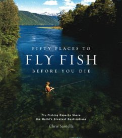 Fifty Places to Fly Fish Before You Die - Santella, Chris