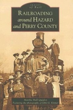 Railroading Around Hazard and Perry County - Hall Quigley, Martha