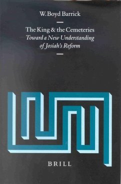 The King and the Cemeteries: Toward a New Understanding of Josiah's Reform - Barrick, W. Boyd