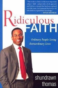 Ridiculous Faith: Ordinary People Living Extraordinary Lives - Thomas, Shundrawn