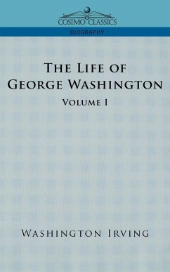 The Life of George Washington - Volume I - Irving, Washington