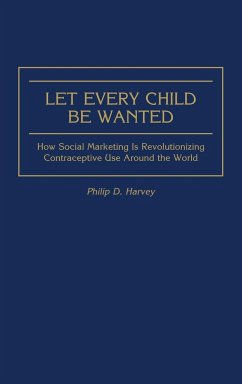 Let Every Child Be Wanted - Harvey, Philip D.