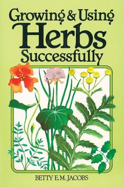 Growing & Using Herbs Successfully - Jacobs, Betty E M
